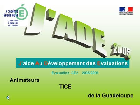 J'ADE 2005 J’aide Au Développement des Evaluations Animateurs TICE