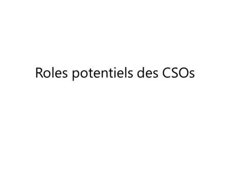 Roles potentiels des CSOs. Prestation des services 1.Le renforcement des capacités 2.Mobilisation communautaire 3.Une plus forte implication des OSC dans.