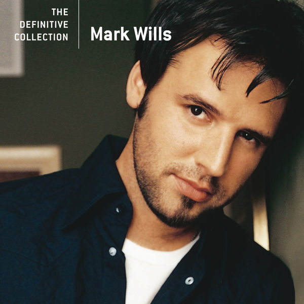 Mark Wills|The Definitive Collection