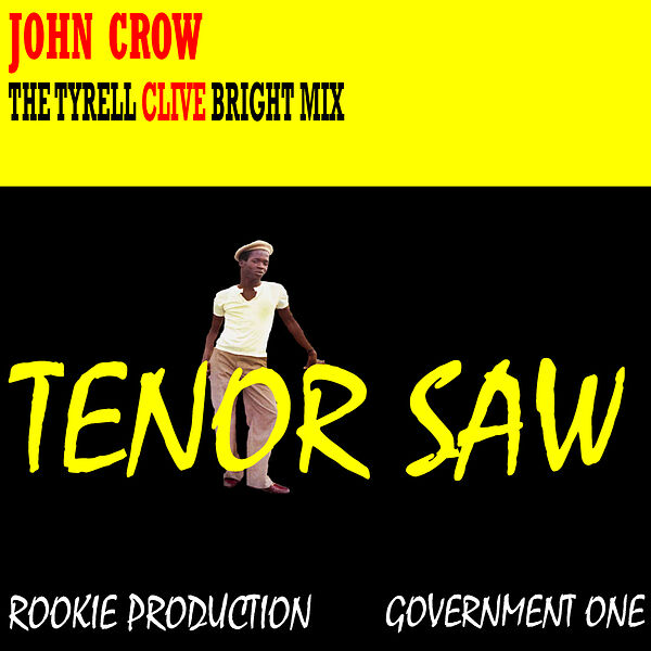 Tenor Saw|John Crow the Tyrell Clive Bright MIX