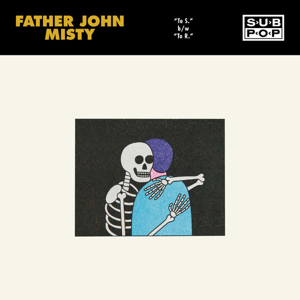 Father John Misty|To S. / To R.