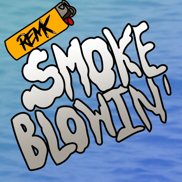 RemK|Smoke Blowin'