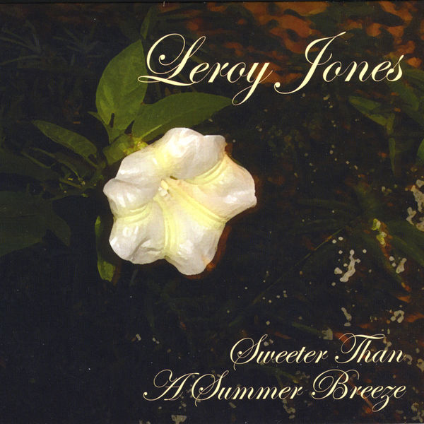 Leroy Jones|Sweeter Than A Summer Breeze