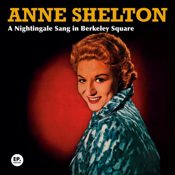 Anne Shelton|A Nightingale Sang in Berkeley Square  (Remastered)