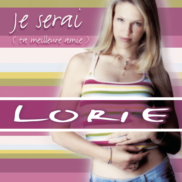 Lorie|Je Serai (Ta Meilleure Amie)