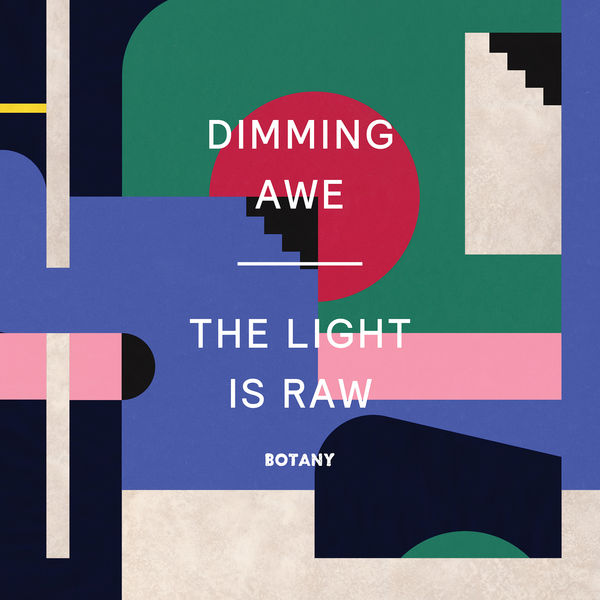 Botany|Dimming Awe, The Light Is Raw