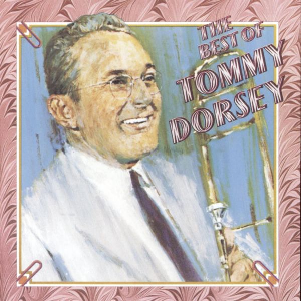 Tommy Dorsey|The Best Of Tommy Dorsey