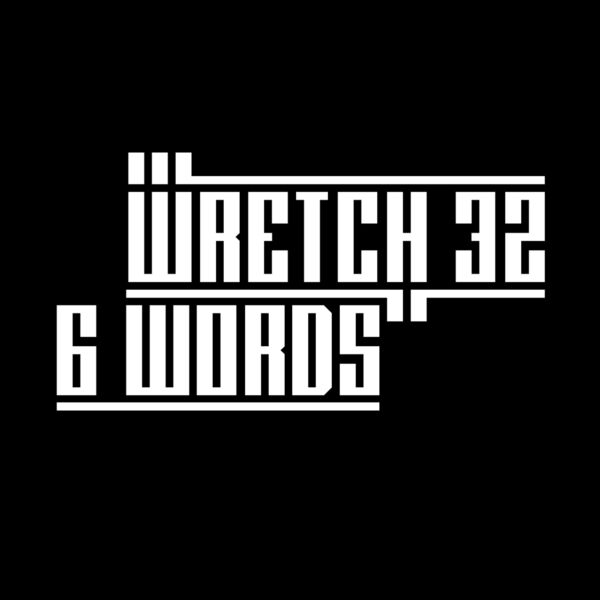 Wretch 32|6 Words