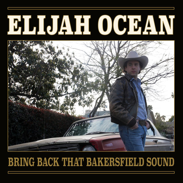 Elijah Ocean|Bring Back That Bakersfield Sound