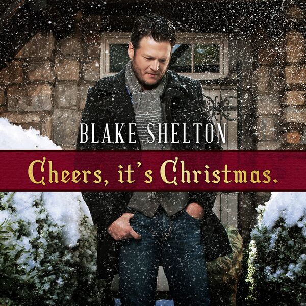 Blake Shelton|Cheers, It's Christmas  (Deluxe Edition)