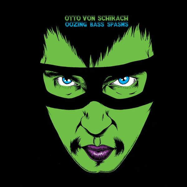 Otto Von Schirach|Oozing Bass Spasms