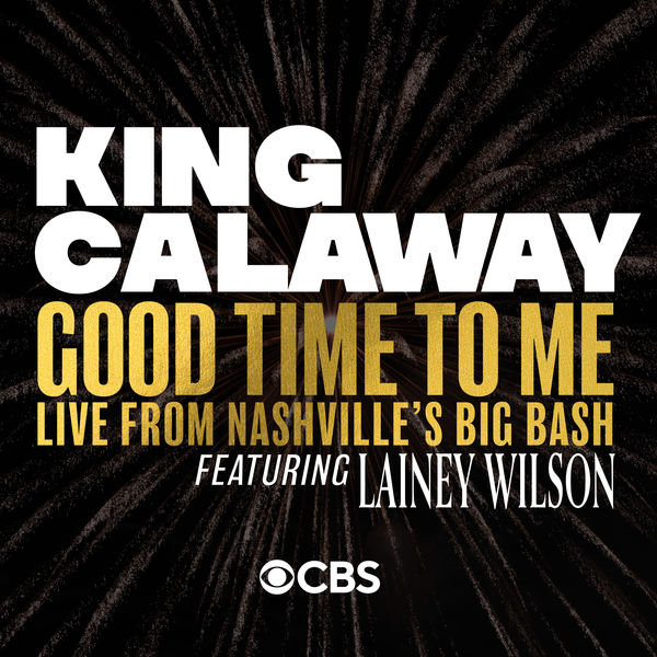 King Calaway|Good Time To Me (feat. Lainey Wilson)  (Live From Nashville's Big Bash)