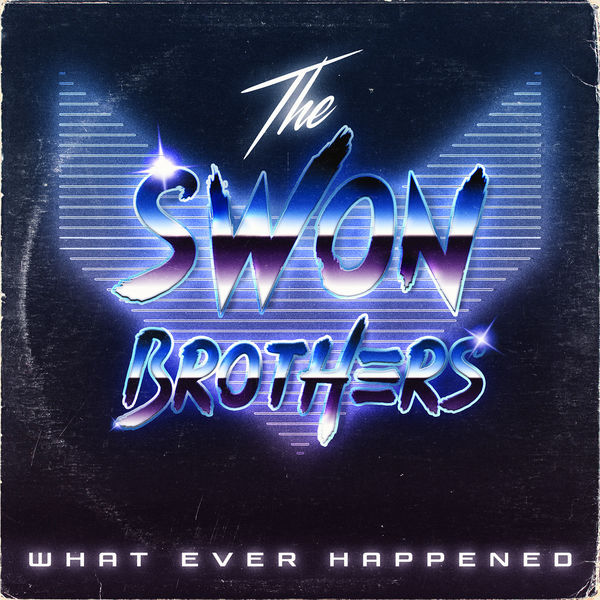 The Swon Brothers|What Ever Happened