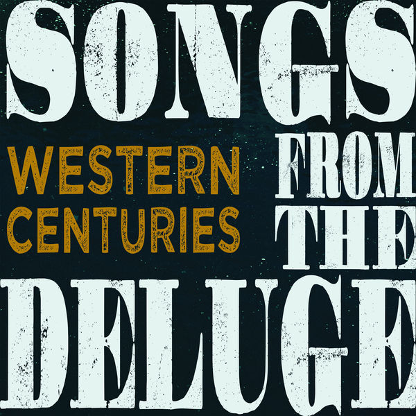 Western Centuries|Songs from the Deluge