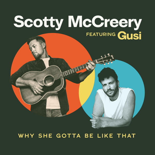 Scotty McCreery|Why She Gotta Be Like That (feat. Gusi)