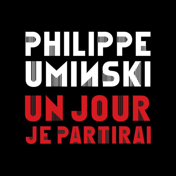 Philippe Uminski|Un jour je partirai  (single digital)