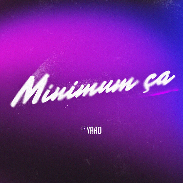 Dr. Yaro|Minimum ça