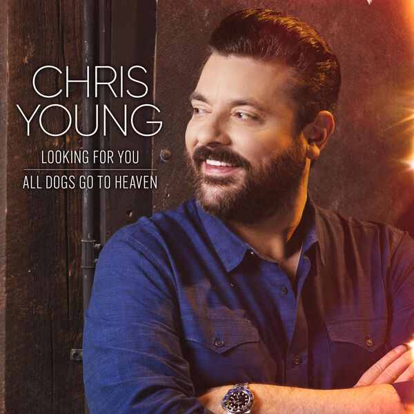 Chris Young |Looking for You + All Dogs Go to Heaven