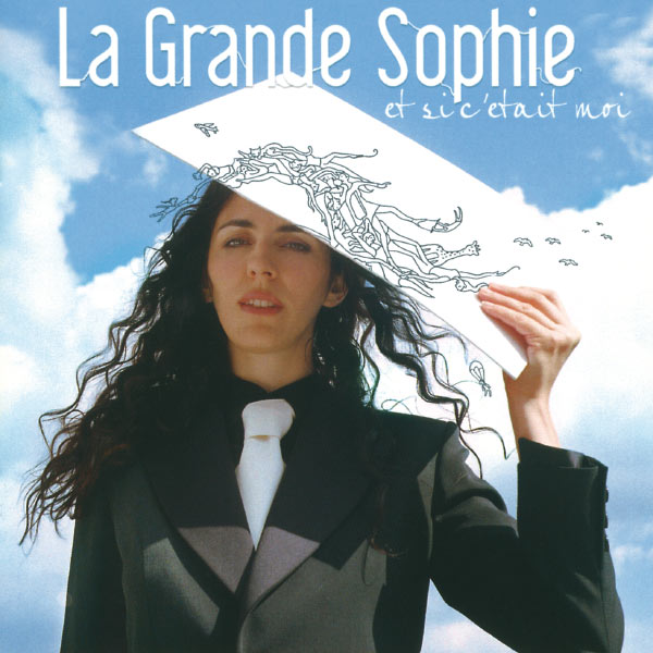 La Grande Sophie|Et Si C'Etait Moi