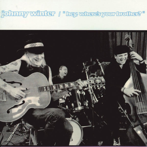 Johnny Winter|Hey, Where's Your Brother?