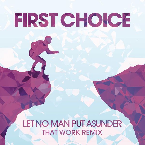 First Choice|Let No Man Put Asunder  (That Work Remix)