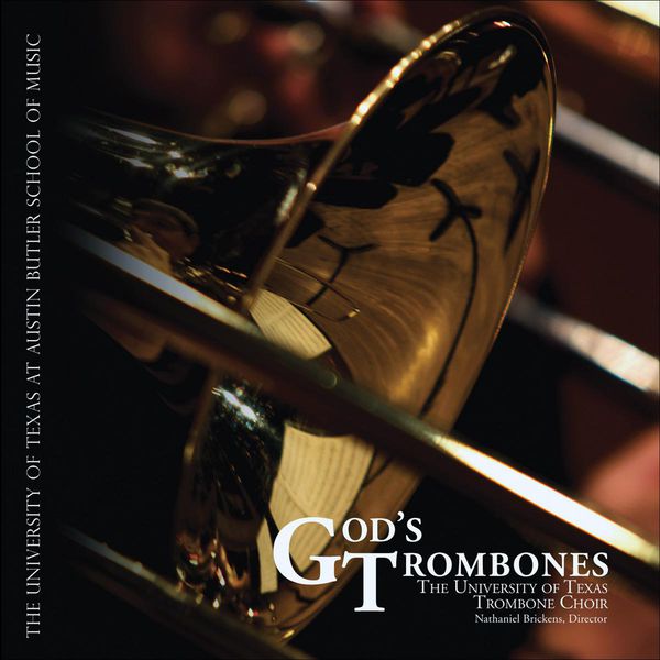 Nathaniel Brickens|Trombone Music - LUTHER, M. / THOMAS, A. / MONK, W.H. / HASTINGS, T. / BIEBL, F.X. (God's Trombones) (University of Texas Trombone Choir, Brickens) (Martin Luther - Gary Slechta -  Traditional)