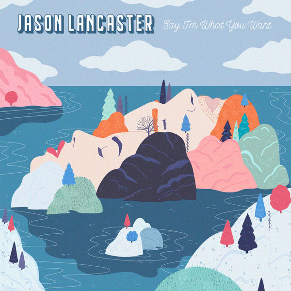 Jason Lancaster|Say I'm What You Want