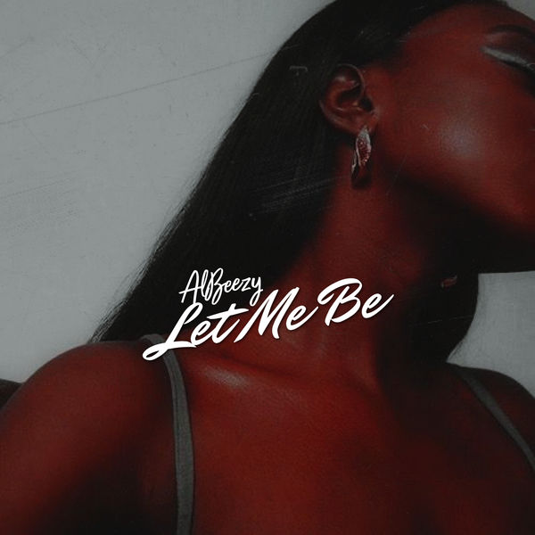 Albeezy|Let Me Be