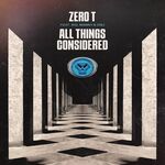 Zero T All Things Considered - EP