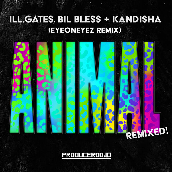 ill.Gates|Animal (EyeOnEyez Remix)