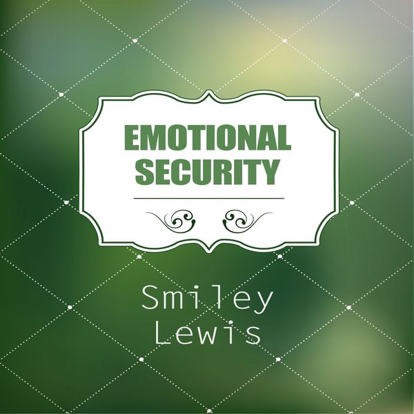 Smiley Lewis|Emotional Security