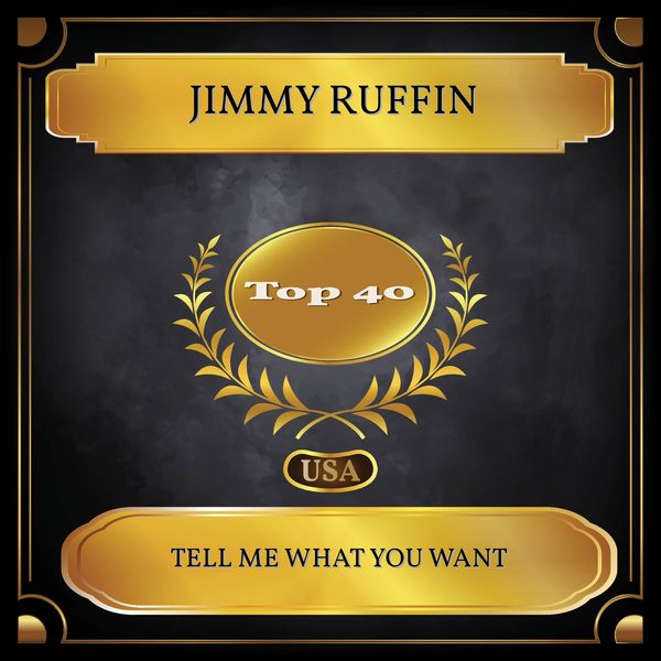 Jimmy Ruffin|Tell Me What You Want (Billboard Hot 100 - No 39)