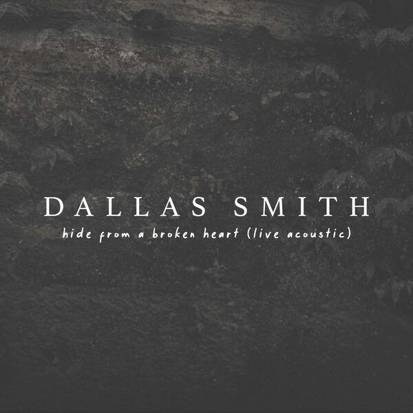 Dallas Smith|Hide From A Broken Heart (Live Acoustic)