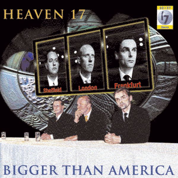 Heaven 17|Bigger Than America