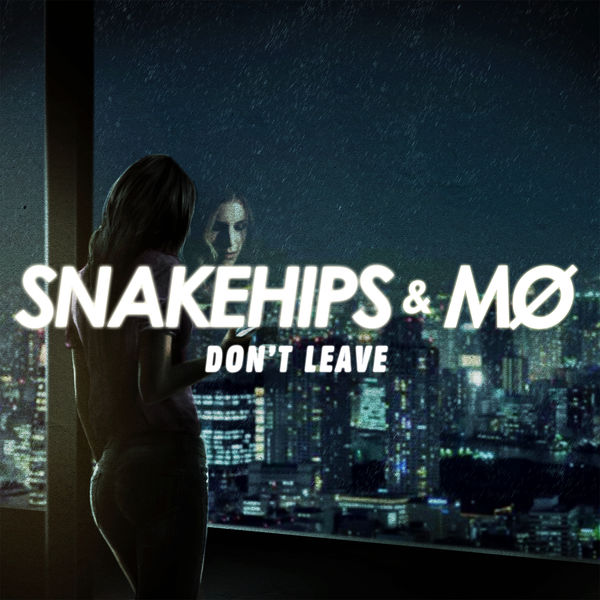 Snakehips|Don't Leave