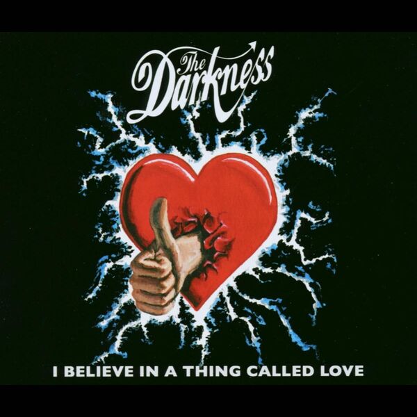 The Darkness|I Believe in a Thing Called Love