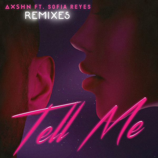 AXSHN|Tell Me (feat. Sofia Reyes)  (Remixes)