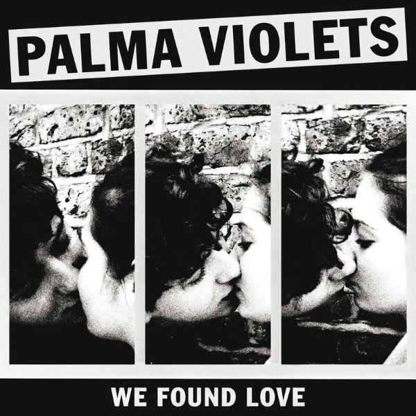 Palma Violets|We Found Love