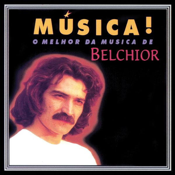 Belchior|Música!