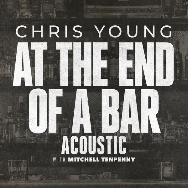 Chris Young |At the End of a Bar  (Acoustic)