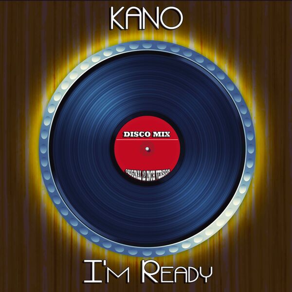 Kano|I'm Ready  (Disco Mix - Original 12 Inch Version)