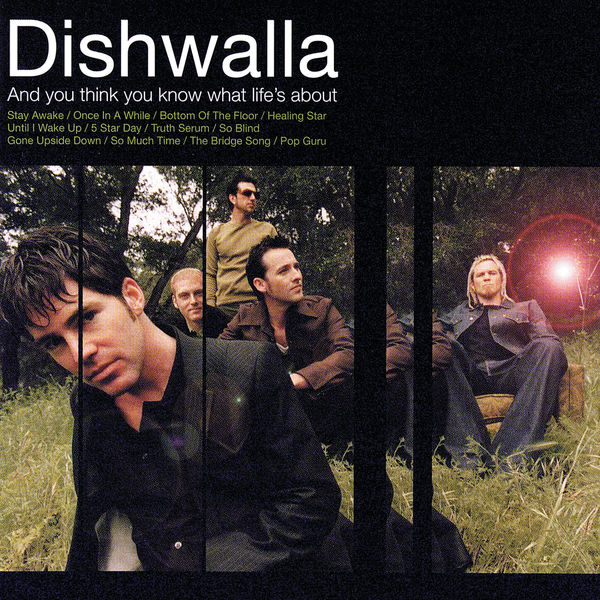 Dishwalla|And You Think You Know What Life's About