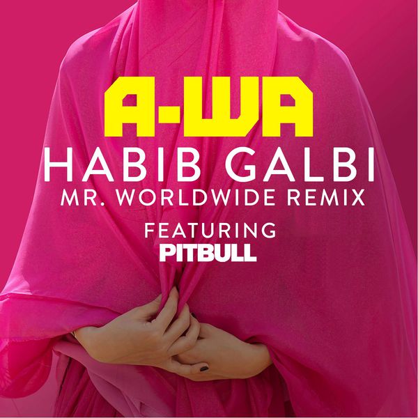 A-WA|Habib Galbi (feat. Pitbull)  (Mr. Worldwide Remix)