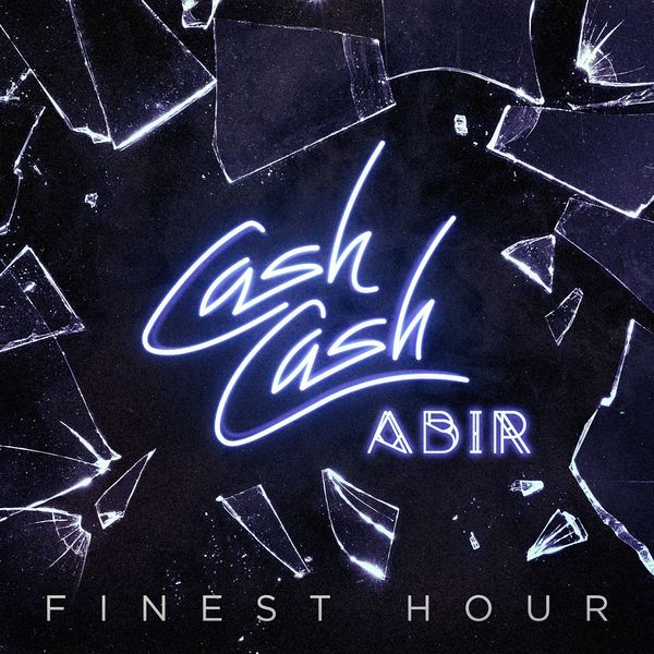 Cash Cash|Finest Hour (feat. Abir)