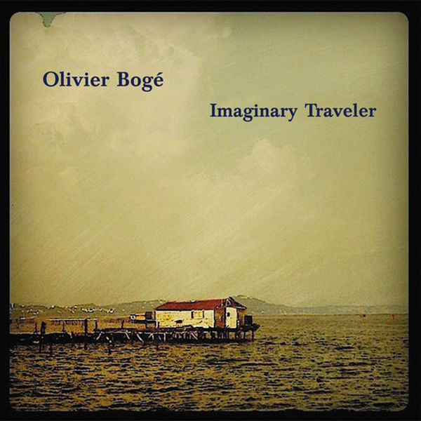 Olivier Bogé|Imaginary Traveler