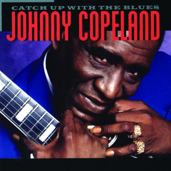 Johnny Copeland|Catch Up With The Blues (Album Version)