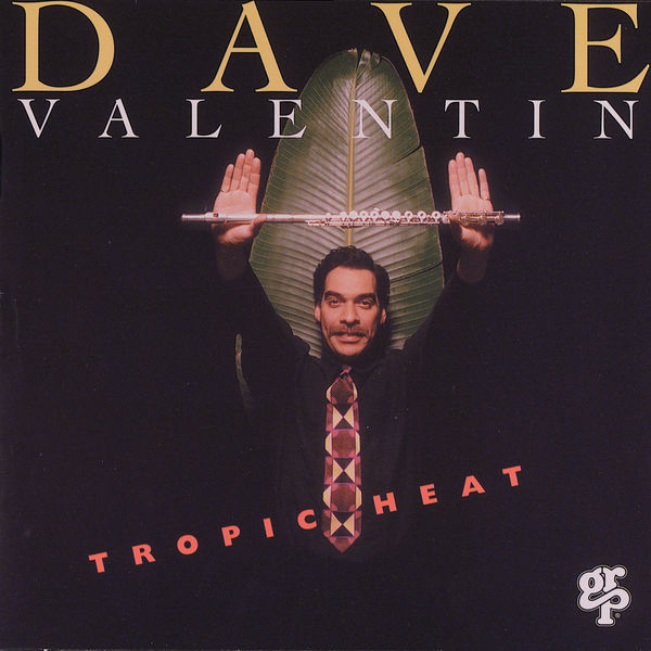 Dave Valentin|Tropic Heat