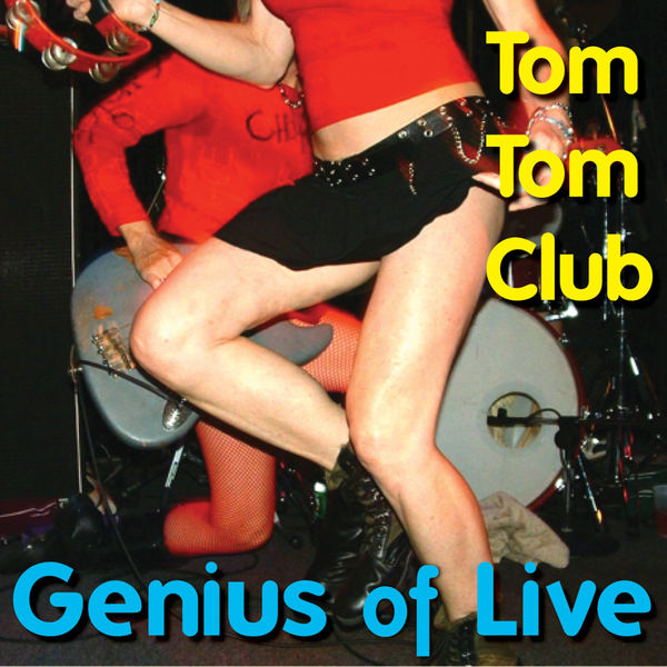 Tom Tom Club|Genius of Live