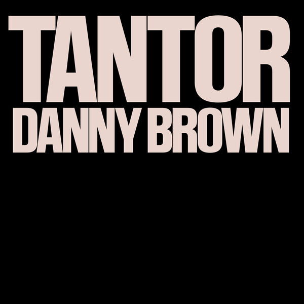 Danny Brown|Tantor