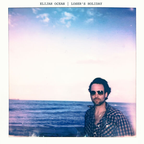 Elijah Ocean|Loser's Holiday